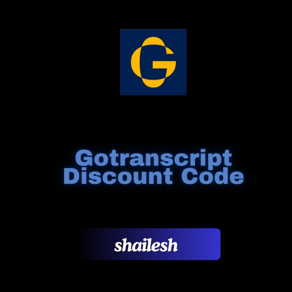 Gotranscript Discount Code (shailesh) Get 10% Discount On All Plans | Gotranscript Coupon Code